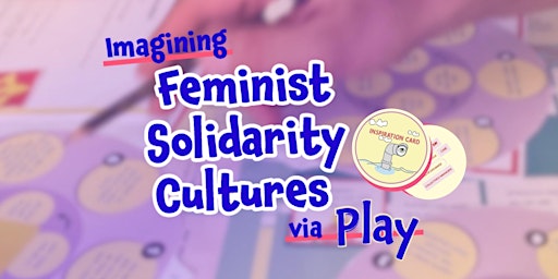 Imagem principal do evento Workshop: Imagining Feminist Solidarity Cultures via Play