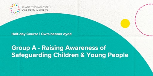Hauptbild für Group A - Raising Awareness of Safeguarding Children & Young People