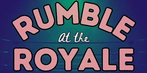 Rumble at the Royale primary image