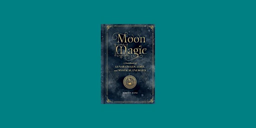 Primaire afbeelding van Download [PDF]] Moon Magic: A Handbook of Lunar Cycles, Lore, and Mystical