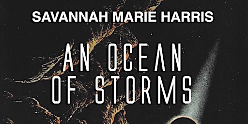 Imagem principal do evento Savannah Marie Harris - An Ocean of Storms
