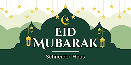 Eid Mubarak at Schneider Haus