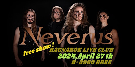 NEVERUS@RAGNAROK LIVE CLUB,B-3960 BREE