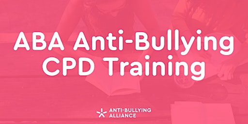 Primaire afbeelding van ABA Anti-Bullying CPD Training