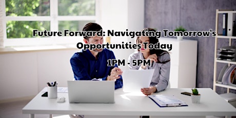 Future Forward: Navigating Tomorrow's Opportunities Today