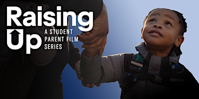 Imagem principal do evento Exclusive Screening of “Raising Up” – A Student Parent Film Series