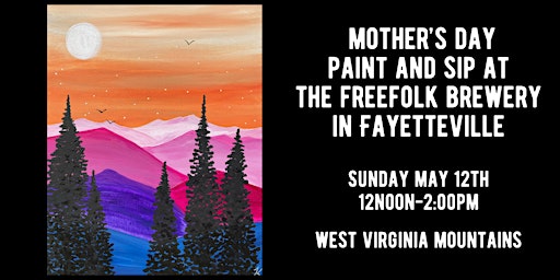 Image principale de Mother's Day Paint & Sip at The Freefolk Brewery - West Virginia Mountains