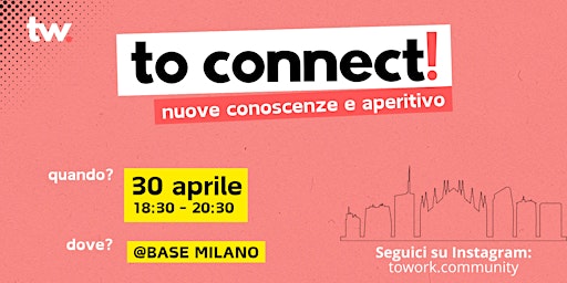 TO CONNECT! Milano |  Nuove conoscenze per lavoratori digitali primary image