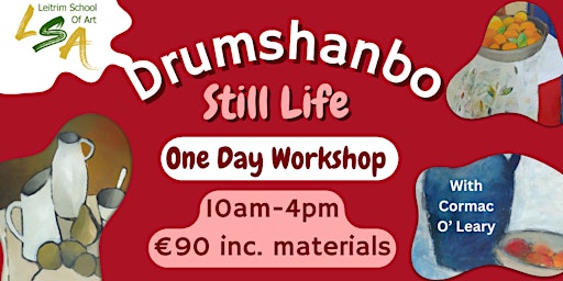 (D) Still Life, 1 Day Workshop with Cormac O'Leary Sun 26th May 10am-4pm