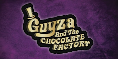 Imagem principal do evento GUYZA & The Chocolate Factory: A Deliciously Decadent DRAG-Stravaganza!