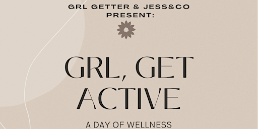 Immagine principale di Grl, Get Active: A Day of Wellness 