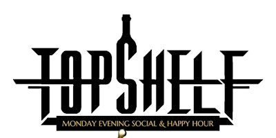 Primaire afbeelding van Top Shelf, The Monday Happy Hour & Dinner Social