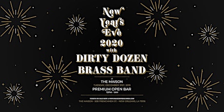 New Years Eve Premium Open Bar with Dirty Dozen Brass Band at The Maison