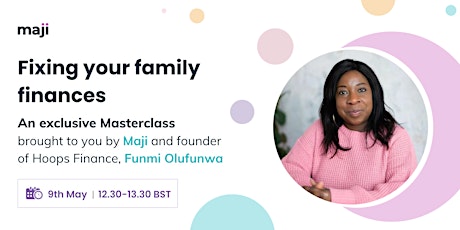 Maji Masterclass: Fixing your family finances