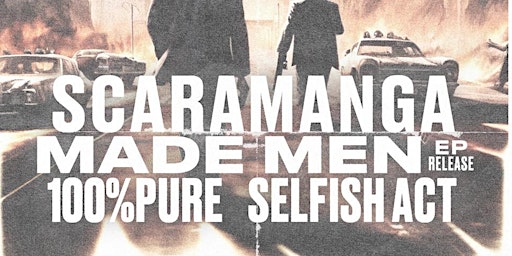Immagine principale di Scaramanga with special guests Made Men,100%PURE and Selfish Act 