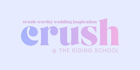 CRUSH WEDDING SHOW @ The Riding School