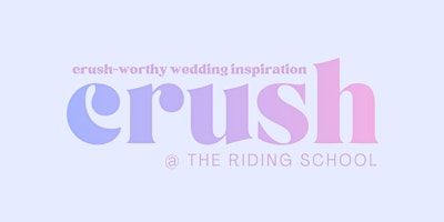 CRUSH WEDDING SHOW @ The Riding School primary image