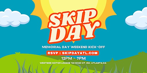 SKIP DAY! (ATL) 5.24.24 : MEMORIAL DAY WEEKEND KICK-OFF primary image