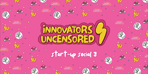 Innovators Uncensored - Start-Up Social 3, Cardiff primary image