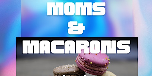 Imagem principal do evento Moms and Macarons
