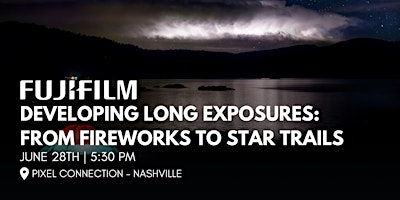 Imagem principal do evento Developing Long Exposures with FUJIFILM at Pixel Connection - Nashville