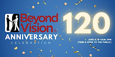 Primaire afbeelding van Beyond Vision's 120th Anniversary Celebration