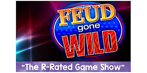 Imagem principal do evento Feud Gone Wild "The R-Rated Dinner Game Show"