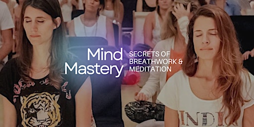Mind Mastery - The Secrets of Breathwork & Meditation primary image