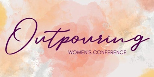 Primaire afbeelding van Outpouring Women's Conference 2025: May 7th - 10th