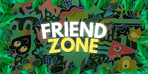 FRIEND ZONE | May 25 primary image