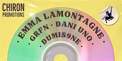 Image principale de Emma Lamontagne w/ GRFN, Dani Uno, & Dumis9ne - Chiron Promotions
