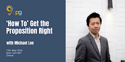 Imagen principal de 'How To' Get the Proposition Right (with Michael Lee)