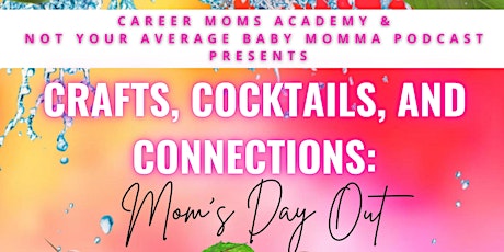 Crafts, Cocktails, and Connections: Mom's Day Out