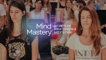 Imagem principal do evento Mind Mastery - The Secrets of Breathwork & Meditation