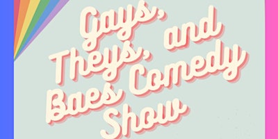 Hauptbild für Gays, Theys, & Baes Standup Comedy Showcase