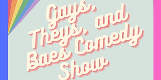 Imagem principal do evento Gays, Theys, & Baes Standup Comedy Showcase