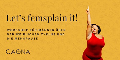Imagem principal do evento Let's femsplain it! - Workshop für Männer über Zyklus und Menopause