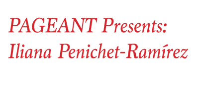 PAGEANT Presents: Iliana Penichet-Ramírez  primärbild