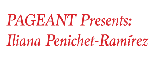 PAGEANT Presents: Iliana Penichet-Ramírez  primärbild