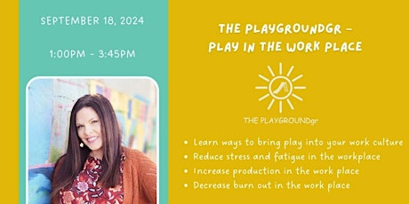 THE PLAYGROUNDgr PRESENTS: Play in the Work Place