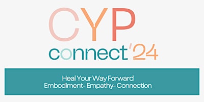 CYP Connect 2024: Heal Your Way Forward primary image