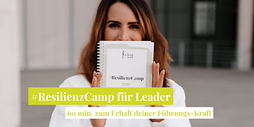 Hauptbild für #ResilienzCamp für Leader – 10x60 min. zum Erhalt deiner Führungs-Kraft