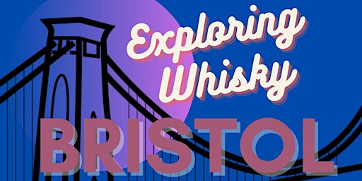 Image principale de Exploring Whisky: Bristol !