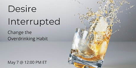 Desire Interrupted - Change the Overdrinking Habit