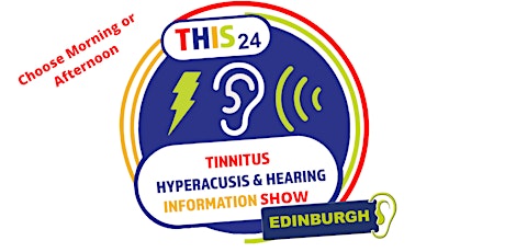 Tinnitus, Hyperacusis & Hearing Information Show (THIS 24) Edinburgh