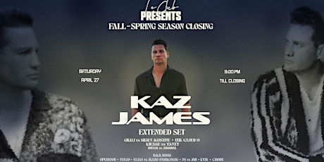 Le Club presents Fall-Spring Closing featuring Kaz James