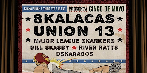 Imagem principal do evento OCHO KALACAS WITH UNION 13 BILL SKASBY RIVER RATS MAJOR LEAGUE SKANKERS DSKARADOS LIVE IN CONCERT