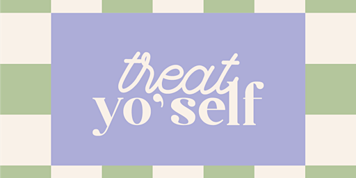 Treat Yo'Self- a night of self-care and creating genuine connections primary image