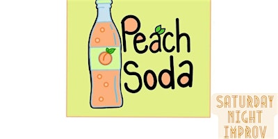 Primaire afbeelding van Saturday Night Improv: Peach Soda!