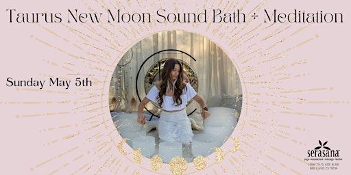 Image principale de Taurus New Moon  Sound Bath + Meditation: Manifest Your Dreams